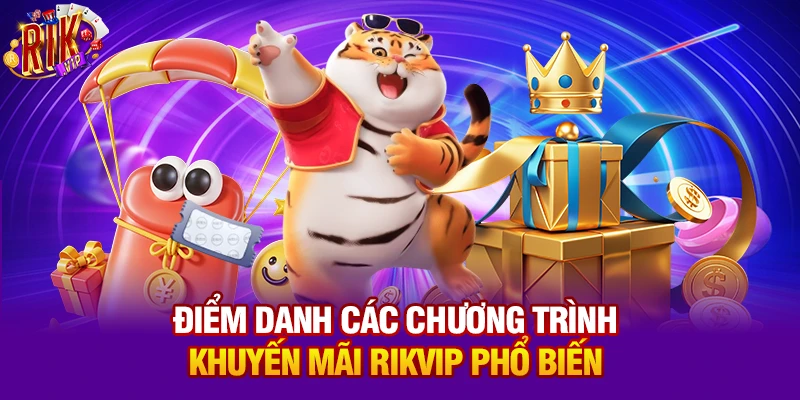 Điểm danh các chương trình khuyến mãi Rikvip phổ biến