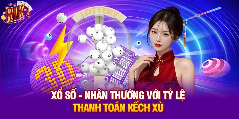 Xổ số - Nhận thưởng với tỷ lệ thanh toán kếch xù